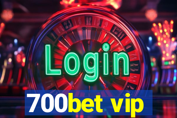 700bet vip